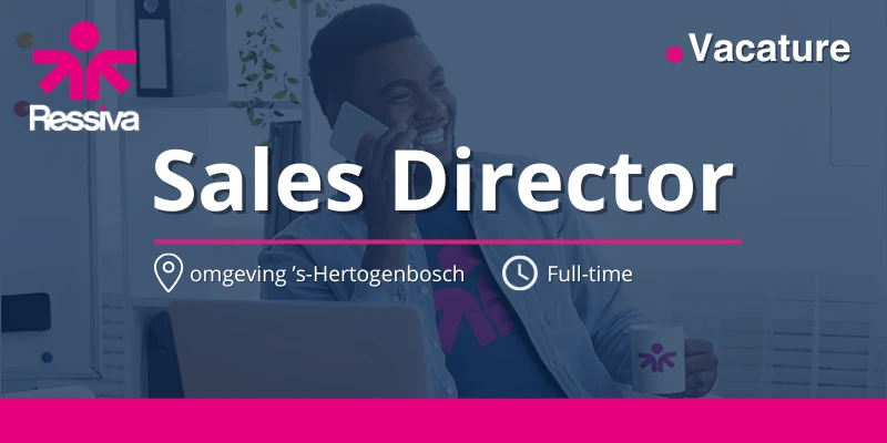 Vacature Sales Director bij Ressiva in omgeving ’s-Hertogenbosch, fulltime.